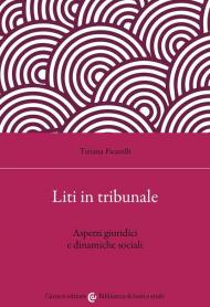 Liti in tribunale. Aspetti giuridici e dinamiche sociali