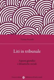 Liti in tribunale. Aspetti giuridici e dinamiche sociali