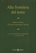 Alla frontiera del testo. Studi in onore di Maria Antonietta Terzoli