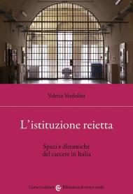 Istituzione reietta. Spazi e dinamiche del carcere in Italia (L')