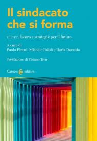 Sindacato che si forma. UILTEC, lavoro e strategie per il futuro (Il)