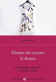 Donne che curano le donne. Ginecologhe e sala parto tra passato e futuro