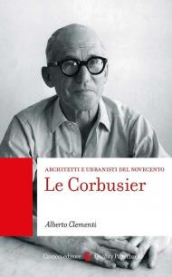 Le Corbusier. Architetti e urbanisti del Novecento