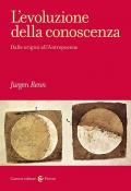 L' evoluzione della conoscenza. Dalle origini all'Antropocene