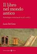 Libro nel mondo antico. Archeologia e storia (secoli VII a.C.-IV d.C.) (Il)