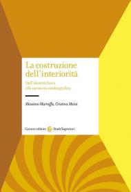 Costruzione dell'interiorità. Dall'identità fisica alla memoria autobiografica (La)