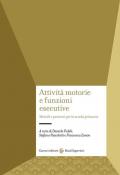 Attività motorie e funzioni esecutive. Metodi e percorsi per la scuola primaria