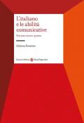 L' italiano e le abilità comunicative. Percorso teorico-pratico