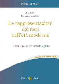 Rappresentazioni dei neri nell'età moderna. Temi e questioni metodologiche (Le)