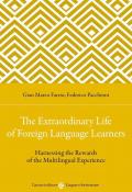 Extraordinary life of foreign language learners. Harnessing the rewards of the multilingual experience (The)