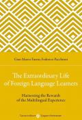 Extraordinary life of foreign language learners. Harnessing the rewards of the multilingual experience (The)