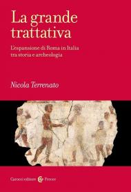 La grande trattativa. L'espansione di Roma in Italia tra storia e archeologia