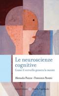 Le neuroscienze cognitive. Come il cervello genera la mente