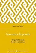 Giovane è la parola. Biografia letteraria di Carla Porta Musa