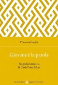 Giovane è la parola. Biografia letteraria di Carla Porta Musa