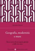 Geografia, modernità e mare. Breve storia di uno spazio globale e delle sue carte