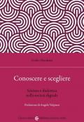 Conoscere e scegliere. Scienza e dialettica nella società digitale