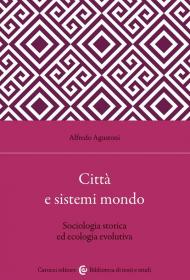 Città e sistemi mondo. Sociologia storica ed ecologia evolutiva