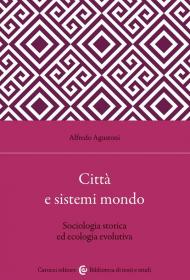 Città e sistemi mondo. Sociologia storica ed ecologia evolutiva