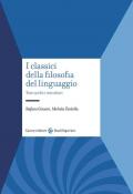 I classici della filosofia del linguaggio. Testi scelti e introdotti