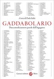 Gaddabolario. Duecentodiciannove parole dell'ingegnere