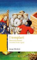 I templari. Storia di monaci in armi (1120-1312)