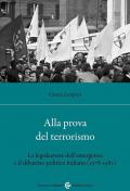 Alla prova del terrorismo. La legislazione dell'emergenza e il dibattito politico italiano (1978-1982)