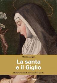 La santa e il Giglio. Mistiche nella Firenze del Seicento
