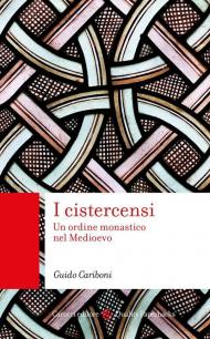 I cistercensi. Un ordine monastico nel Medioevo