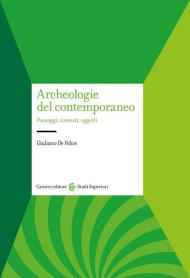 Archeologie del contemporaneo. Paesaggi, contesti, oggetti