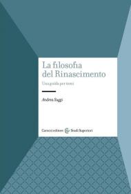 La filosofia del Rinascimento. Una guida per temi