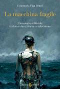 La macchina fragile. L'inconscio artificiale fra letteratura, cinema e televisione