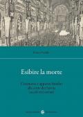 Esibire la morte. Cerimonie e apparati funebri alla corte dei Savoia (secoli XVI-XVIII)