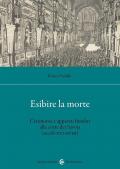 Esibire la morte. Cerimonie e apparati funebri alla corte dei Savoia (secoli XVI-XVIII)