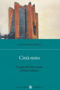 Città mito. Luoghi del Novecento politico italiano