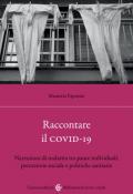 Raccontare il covid-19. Narrazioni di malattia tra paure individuali, percezione sociale e politiche sanitarie