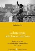 La letteratura della Guerra dell'Asse. Memoria italiana, autoassoluzione, responsabilità (1945-1974)