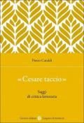 «Cesare taccio». Saggi di critica letteraria