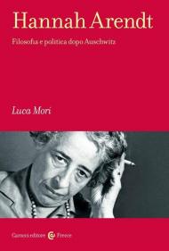 Hannah Arendt. Filosofia e politica dopo Auschwitz