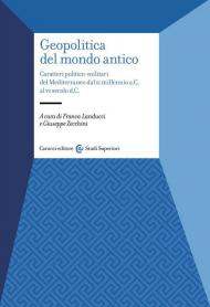 Geopolitica del mondo antico. Caratteri politico-militari del Mediterraneo dal II millennio a.C. al VI secolo d.C