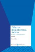 Didattica della letteratura italiana. La storia, la ricerca, le pratiche