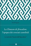 La Chanson de Jérusalem: l'epopea dei Crociati cannibali. La storia dei «fanatici dell'Apocalisse»