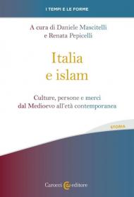 Italia e islam. Culture, persone e merci dal Medioevo all'età contemporanea