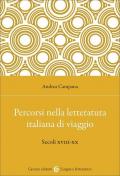 Percorsi nella letteratura italiana di viaggio. Secoli XVIII-XX