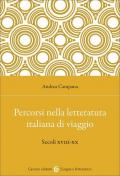 Percorsi nella letteratura italiana di viaggio. Secoli XVIII-XX