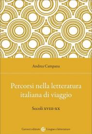 Percorsi nella letteratura italiana di viaggio. Secoli XVIII-XX