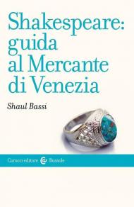 Shakespeare: guida al «Mercante di Venezia»