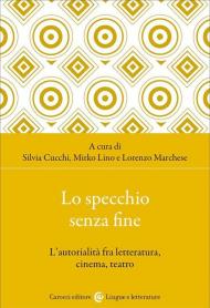 Lo specchio senza fine. L'autorialità fra letteratura, cinema, teatro