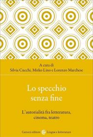 Lo specchio senza fine. L'autorialità fra letteratura, cinema, teatro