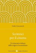 Scrittrici per il cinema. Un itinerario italiano dalle origini al neorealismo